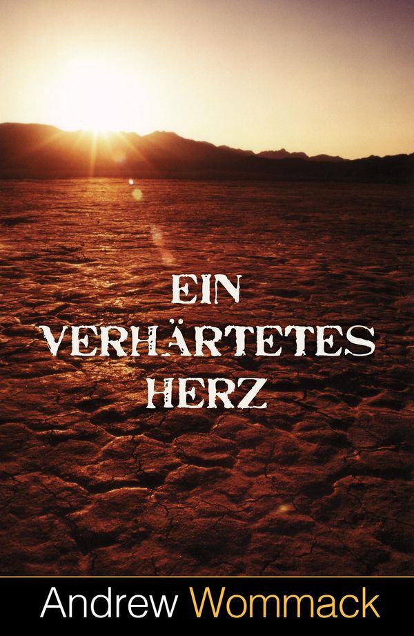 Ein verhärtetes Herz - Andrew Wommack (Buch)