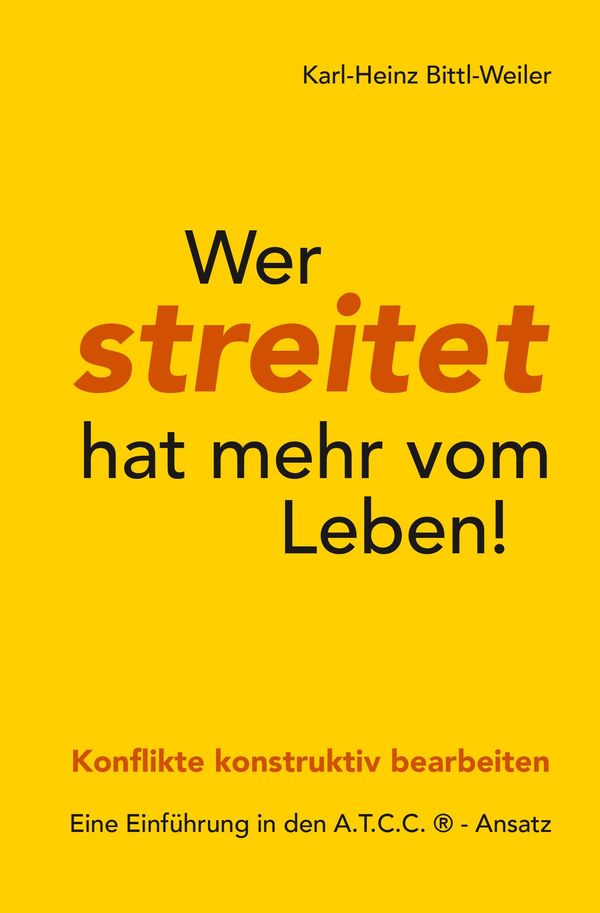 Wer streitet hat mehr vom Leben! - Karl-Heinz Bittl-Weiler (Buch)