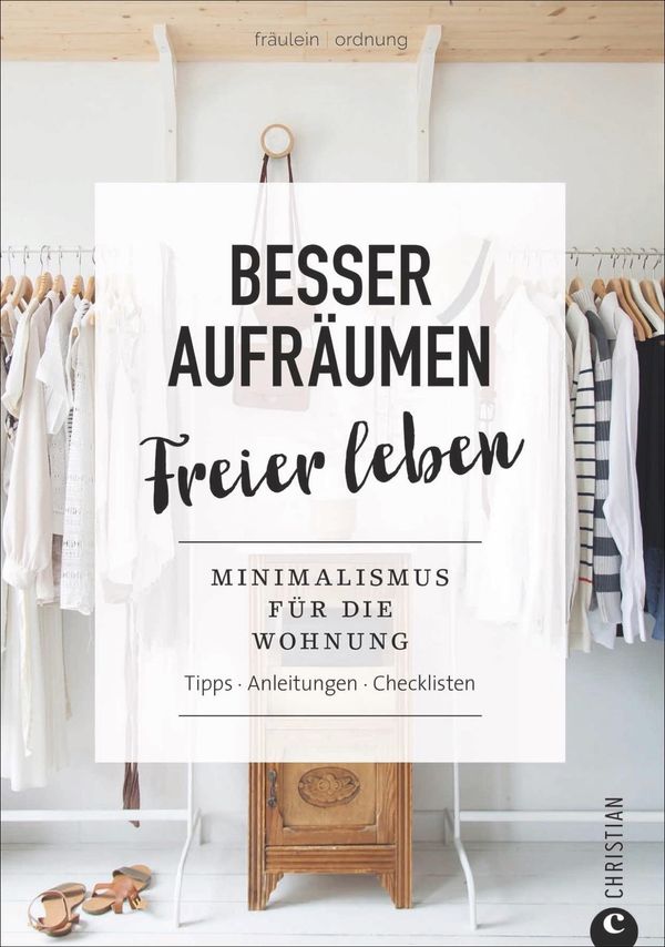 Fräulein Ordnung: Besser aufräumen, freier leben - Denise Colquhoun