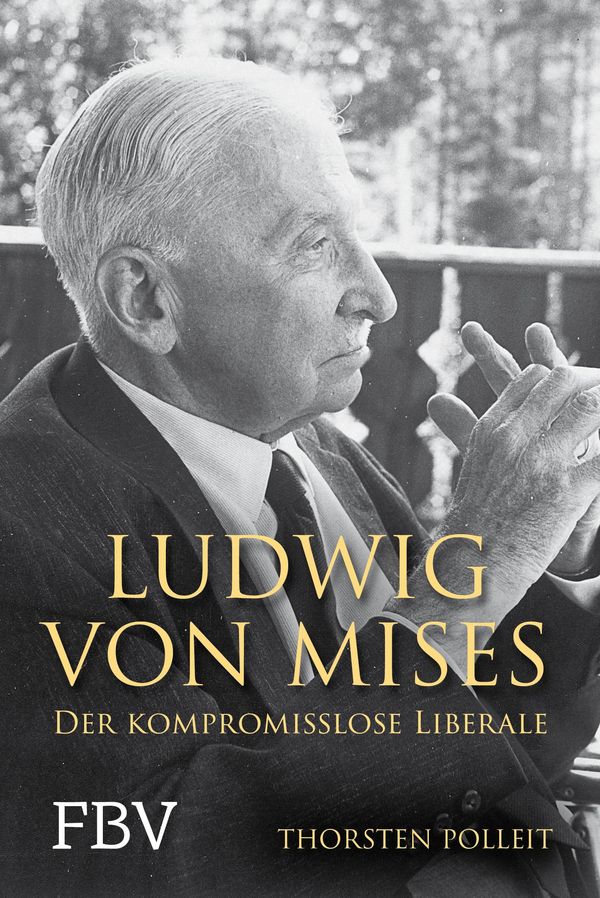 Ludwig von Mises - Thorsten Polleit (Buch)