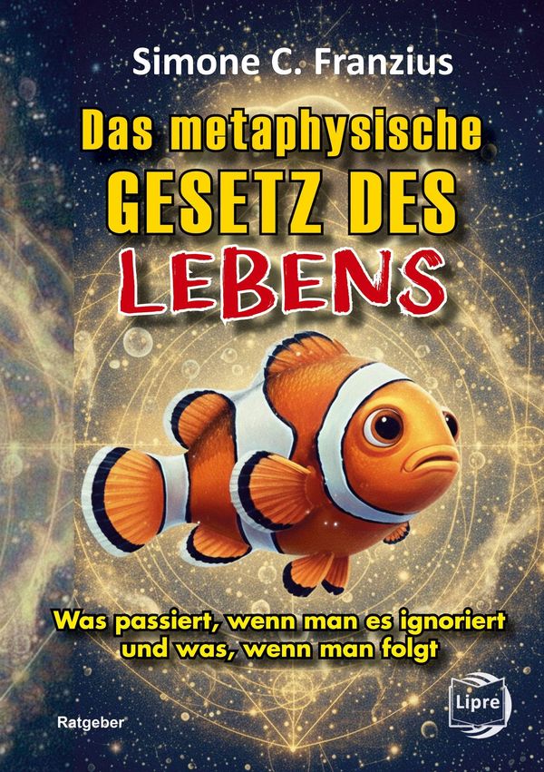 Das metaphysische GESETZ DES LEBENS - Simone C. Franzius (Buch)
