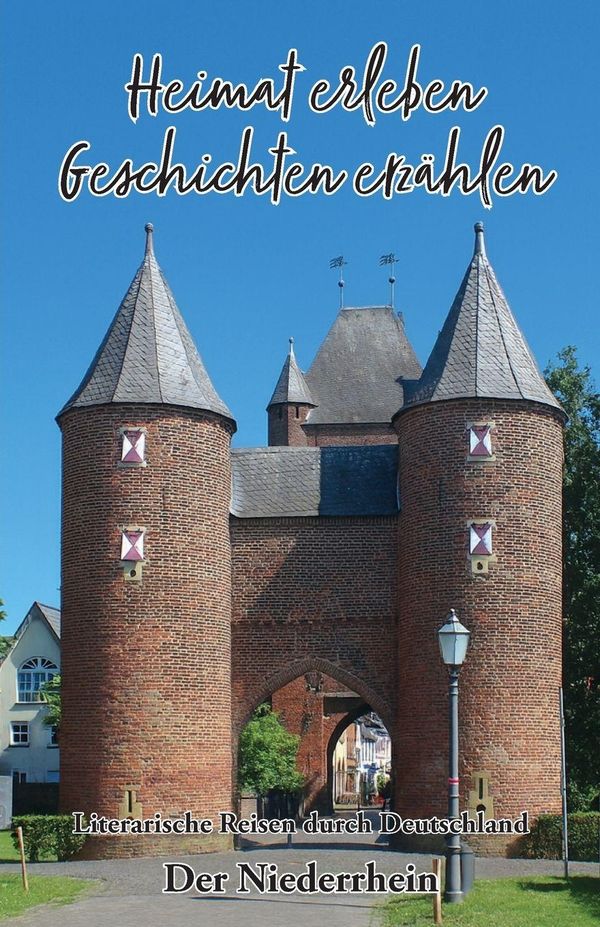Heimat erleben - Geschichten erzählen: Der Niederrhein (Buch)
