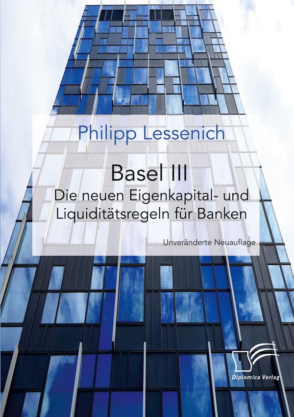 Basel III: Die neuen Eigenkapital- und Liquiditätsregeln für Banken