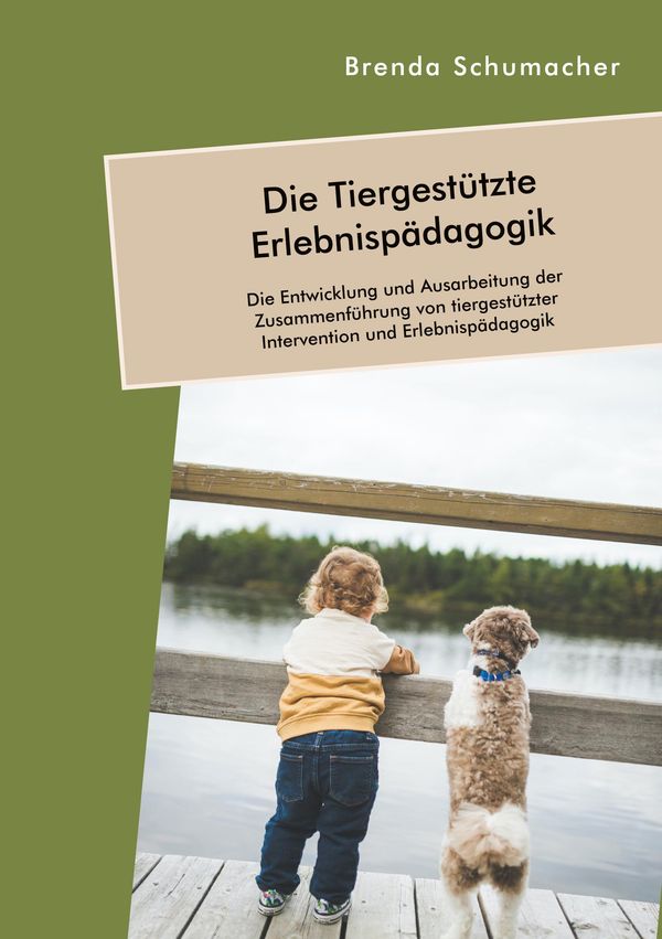 Die Tiergestützte Erlebnispädagogik. Die Entwicklung und Ausarbeitu...