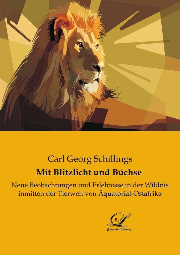 Mit Blitzlicht und Büchse - Carl Georg Schillings (Buch)