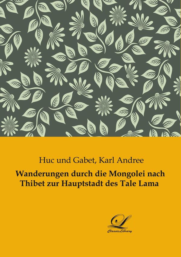 Wanderungen durch die Mongolei nach Thibet zur Hauptstadt des Tale ...