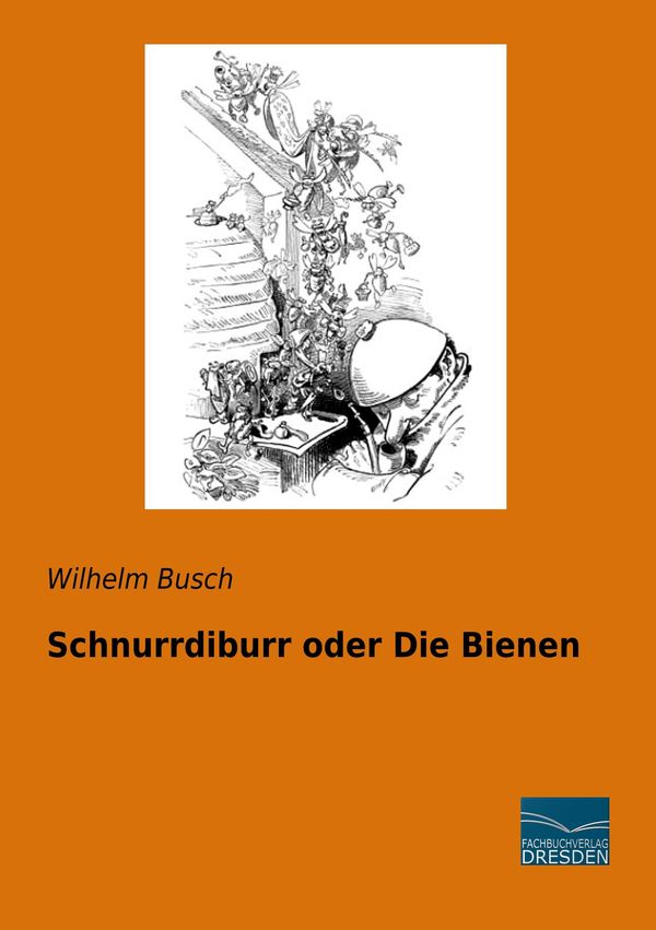 Schnurrdiburr oder Die Bienen - Wilhelm Busch (Buch)