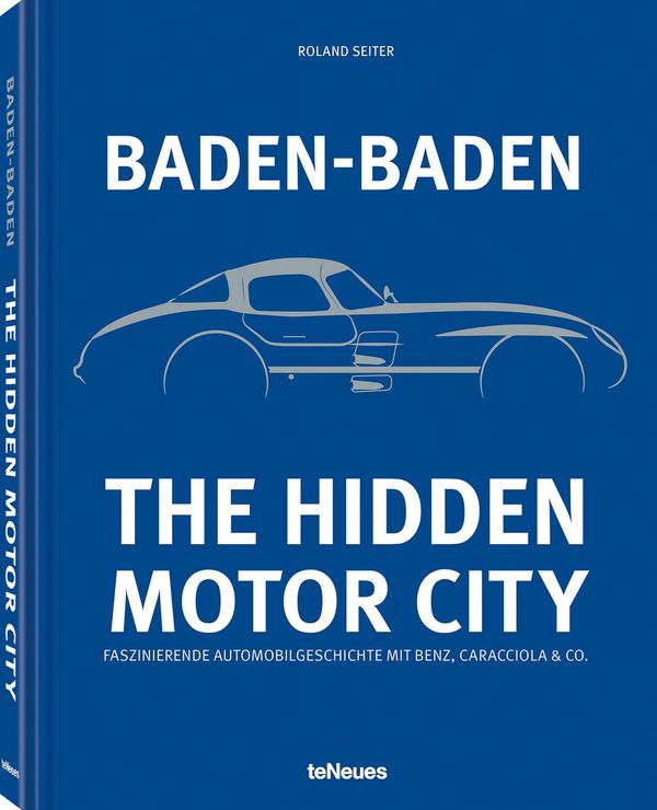 Baden-Baden: The Hidden Motor City - Roland Seiter (Buch)