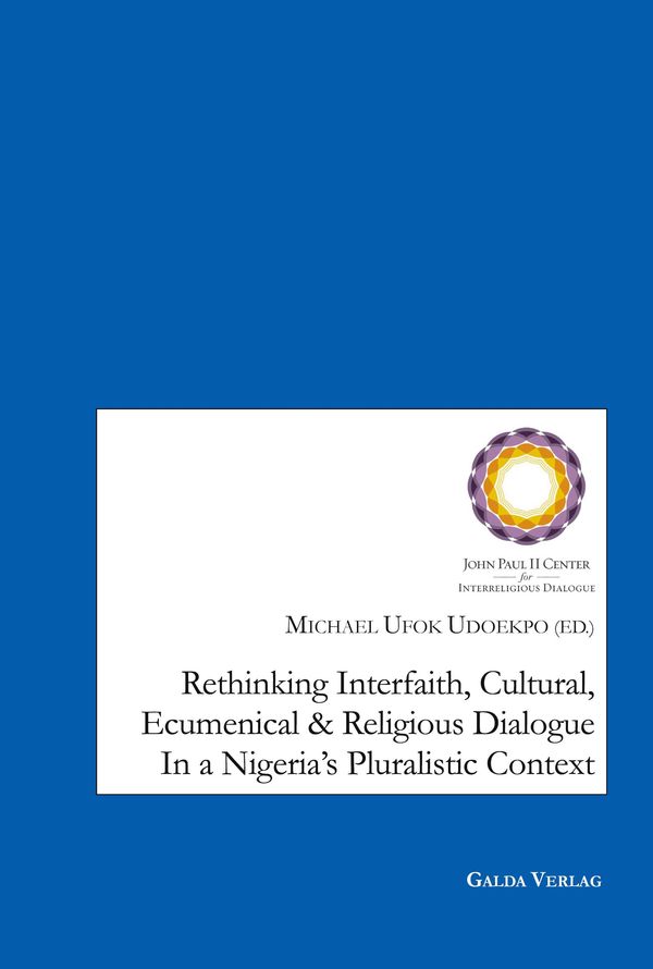 Rethinking Interfaith, Cultural, Ecumenical and Religious Dialouge in a Nigerias Pluralistic Context
