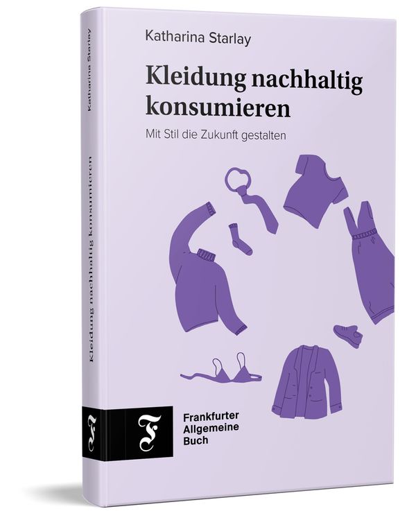 Kleidung nachhaltig konsumieren - Katharina Starlay (Buch)