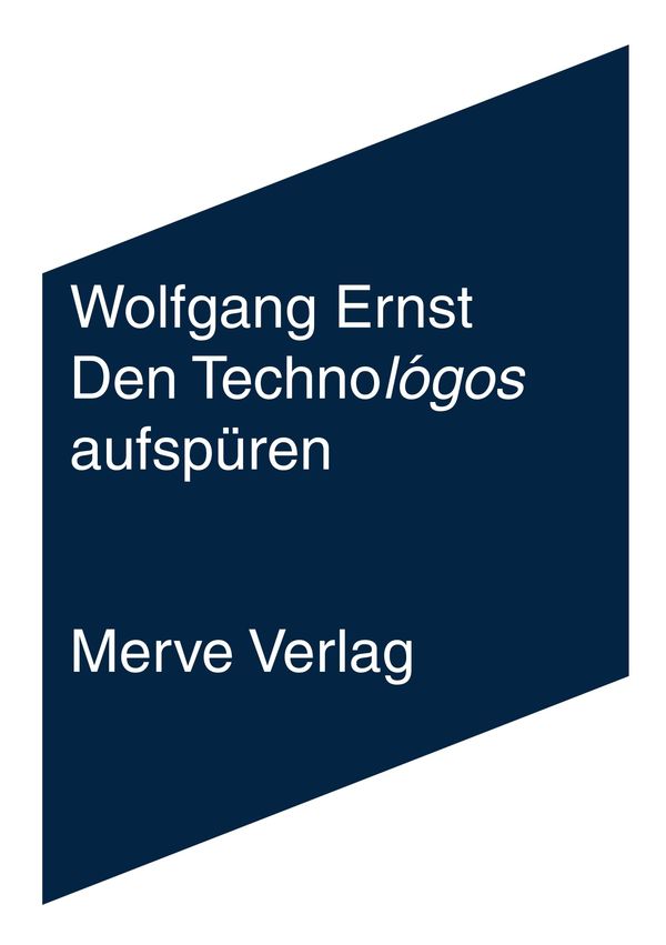 Den Technológos aufspüren - Wolfgang Ernst (Buch)