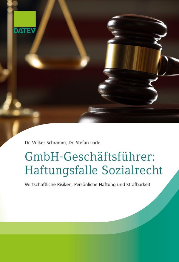 GmbH-Geschäftsführer: Haftungsfalle Sozialrecht - Volker Schramm