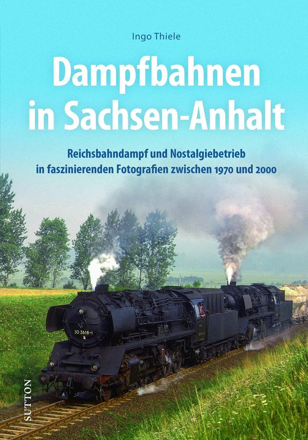Dampfbahnen in Sachsen-Anhalt - Ingo Thiele (Buch)
