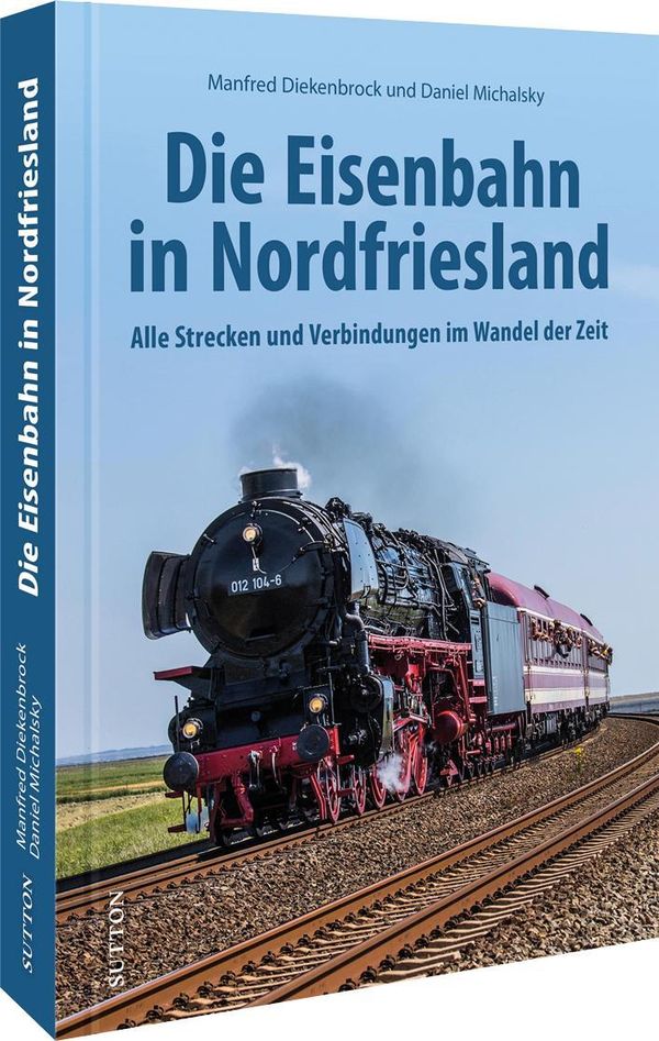 Die Eisenbahn in Nordfriesland - Manfred Diekenbrock (Buch)