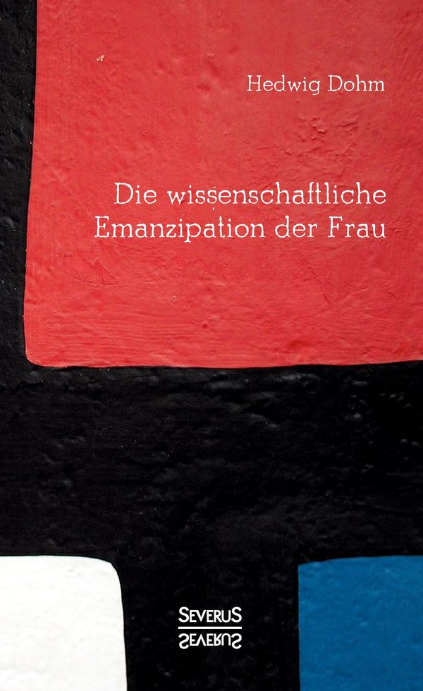 Die wissenschaftliche Emanzipation der Frau - Hedwig Dohm (Buch)