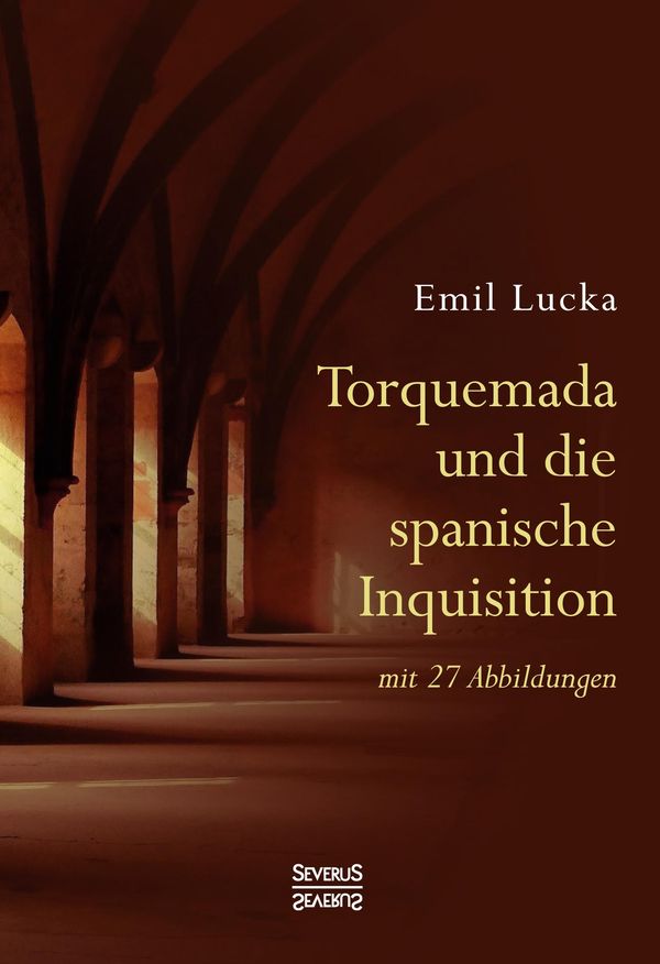 Torquemada und die spanische Inquisition - Emil Lucka (Buch)