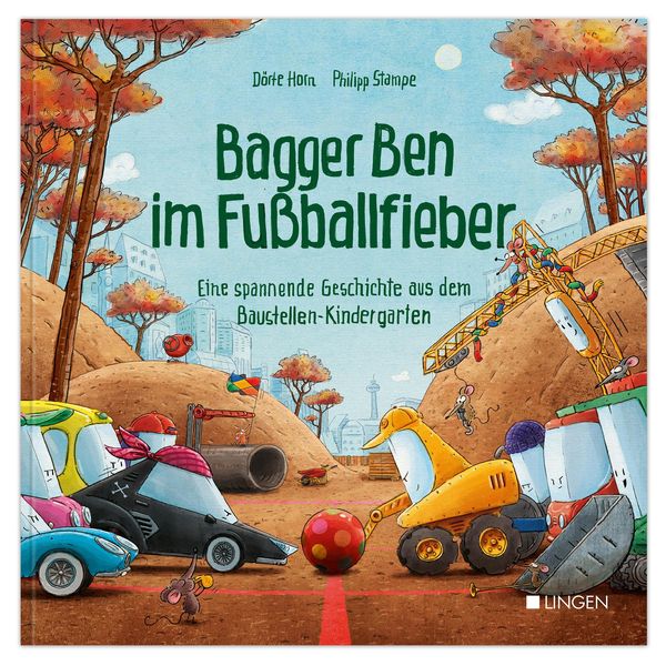 Bagger Ben im Fußballfieber - Eine spannende Geschichte aus dem Bau...