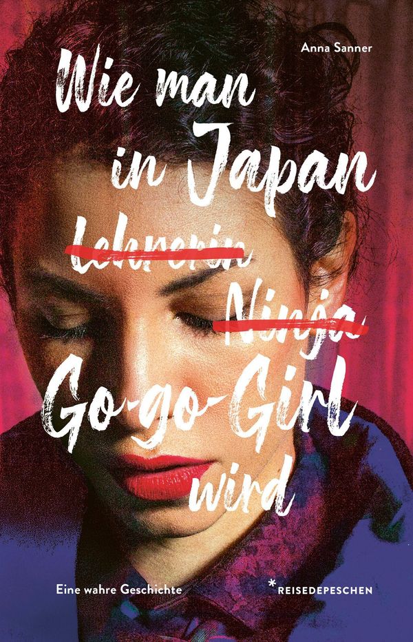 Wie man in Japan Go-go-Girl wird - Reisedepeschen (Buch)