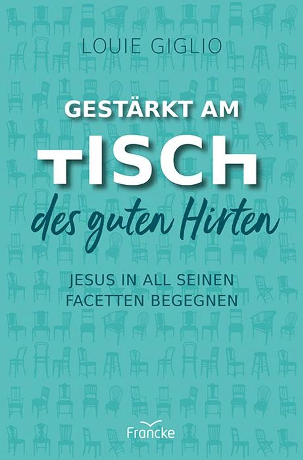 Gestärkt am Tisch des guten Hirten - Louie Giglio (Buch)
