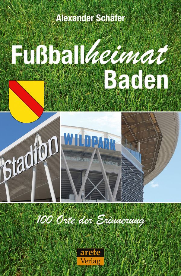 Fußballheimat Baden - Alexander Schäfer (Buch)