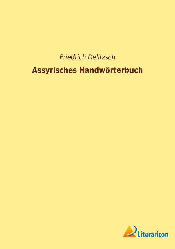 Assyrisches Handwörterbuch - Friedrich Delitzsch (Buch)