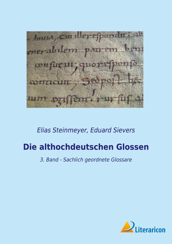 Die althochdeutschen Glossen - Elias Steinmeyer (Buch)