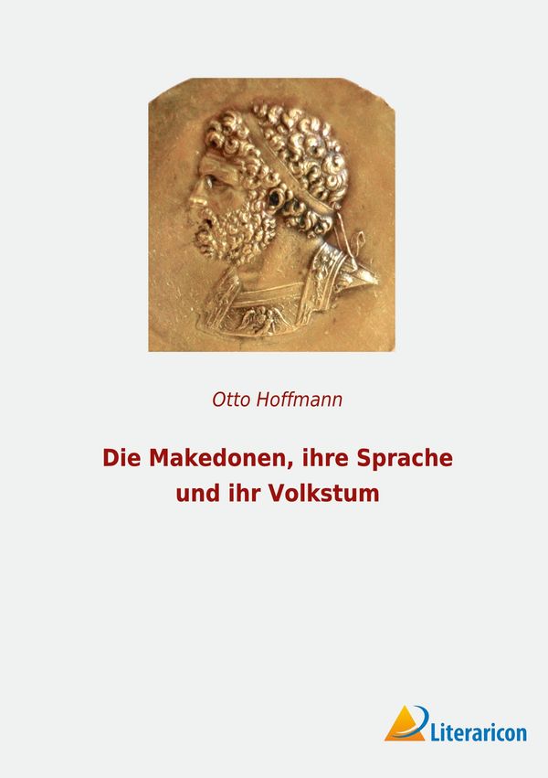 Die Makedonen, ihre Sprache und ihr Volkstum - Otto Hoffmann (Buch)