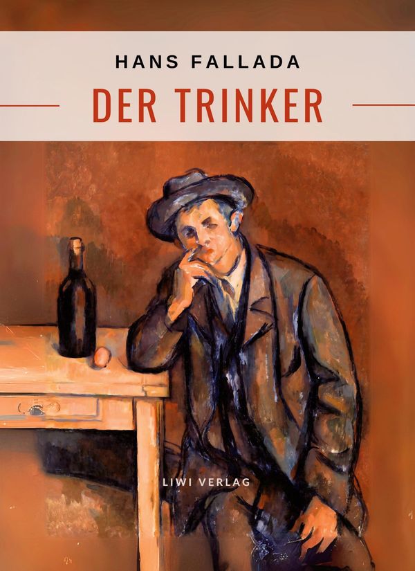 Hans Fallada: Der Trinker. Vollständige Neuausgabe - Hans Fallada