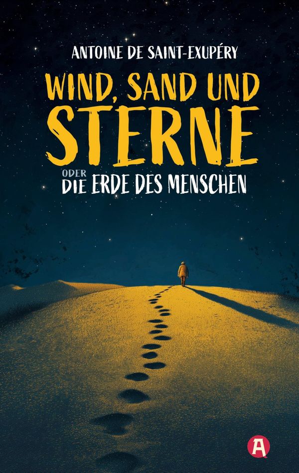 Wind, Sand und Sterne oder Die Erde des Menschen (Buch)