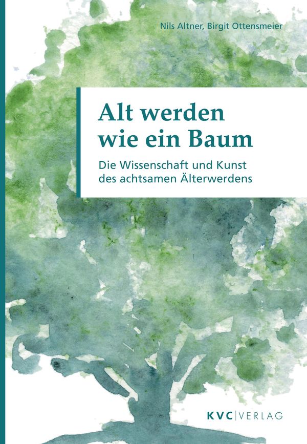 Alt werden wie ein Baum - Nils Altner (Buch)