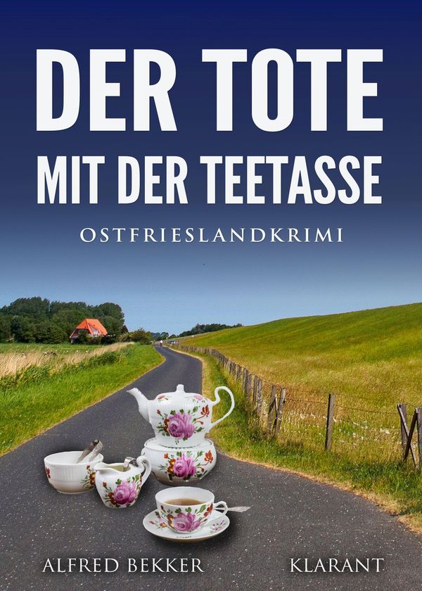 Der Tote mit der Teetasse. Ostfrieslandkrimi - Alfred Bekker (Buch)