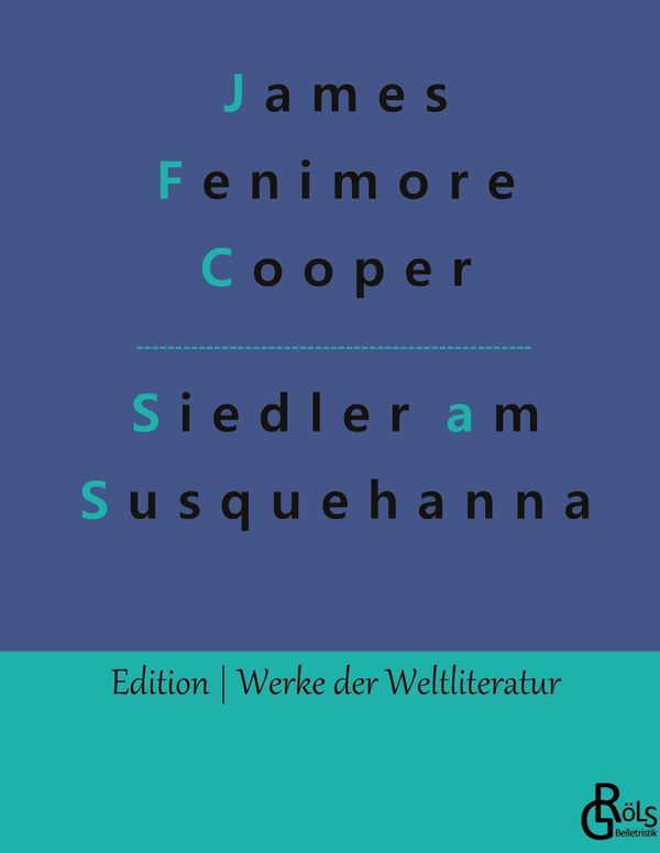 Die Ansiedler an den Quellen des Susquehanna - James Fenimore Cooper