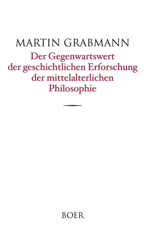 Der Gegenwartswert der geschichtlichen Erforschung der mittelalterl...
