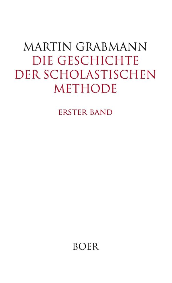 Die Geschichte der scholastischen Methode Band 1 - Martin Grabmann