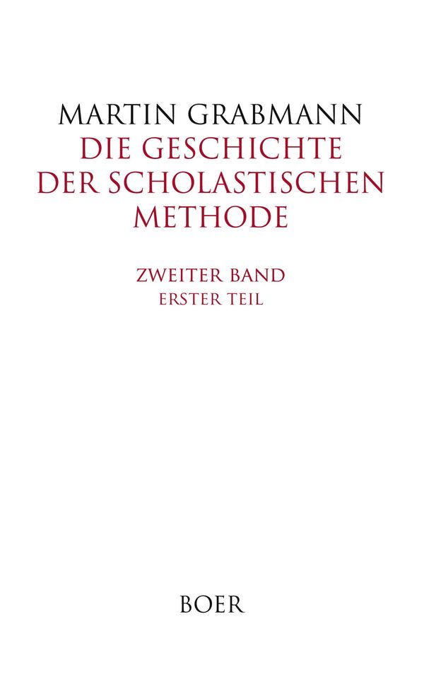 Die Geschichte der scholastischen Methode Band 2,1 - Martin Grabmann