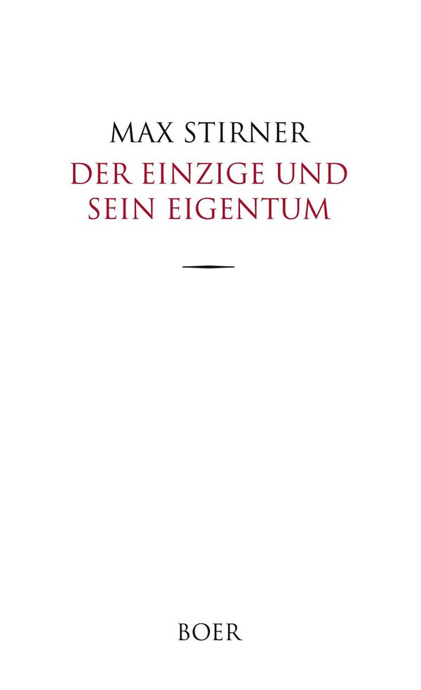 Der Einzige und sein Eigentum - Max Stirner (Buch)