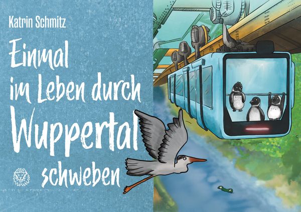 Einmal im Leben durch Wuppertal schweben - Katrin Schmitz (Buch)
