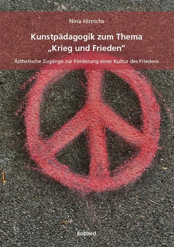 Kunstpädagogik zum Thema "Krieg und Frieden" - Nina Hinrichs (Buch)