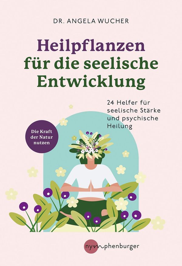 Heilpflanzen für die seelische Entwicklung - Angela Wucher (Buch)