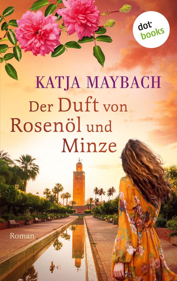 Der Duft von Rosenöl und Minze - Katja Maybach (Buch)