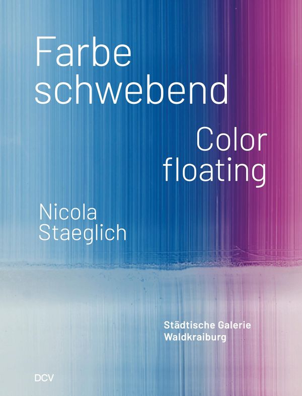 Nicola Staeglich - Farbe schwebend / Color floating - Stephan Berg