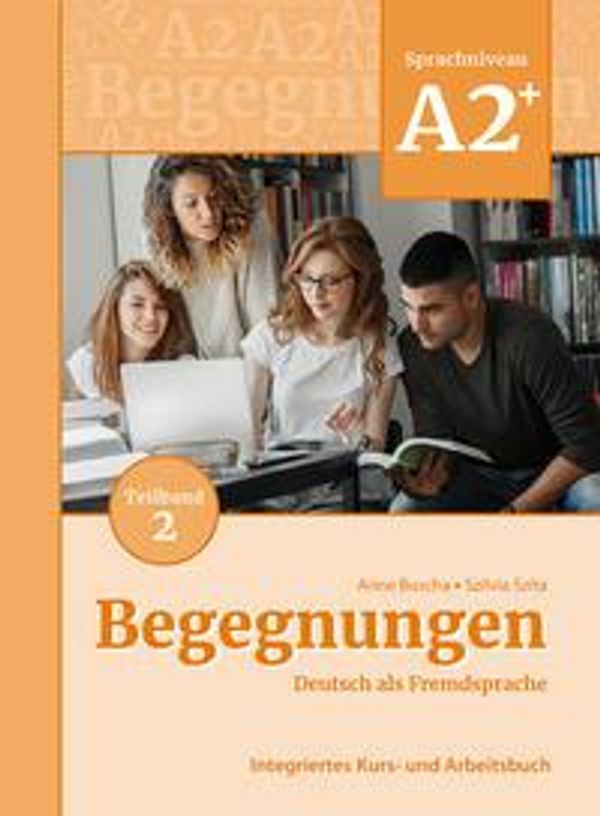 Begegnungen Deutsch als Fremdsprache A2+, Teilband 2: Integriertes ...