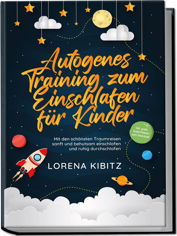 Autogenes Training zum Einschlafen für Kinder: Mit den schönsten Tr...