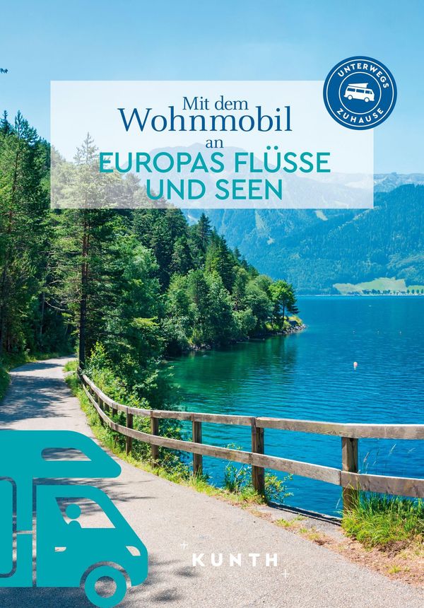 KUNTH Mit dem Wohnmobil an Europas Flüsse und Seen (Buch)