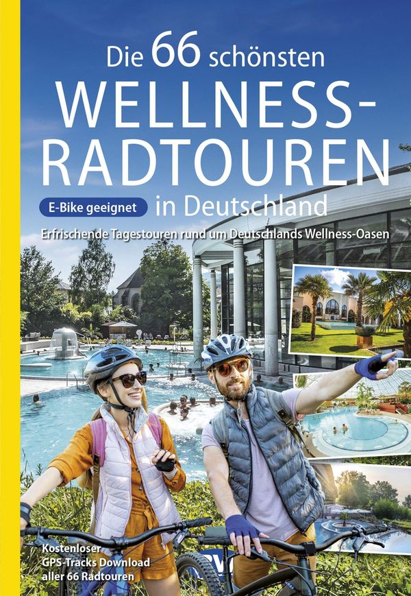 Die 66 schönsten Wellness-Radtouren in Deutschland. Erfrischende Ta...