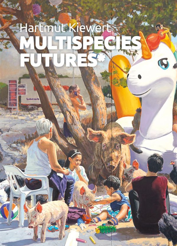 Hartmut Kiewert - Multispecies Futures* (Buch)