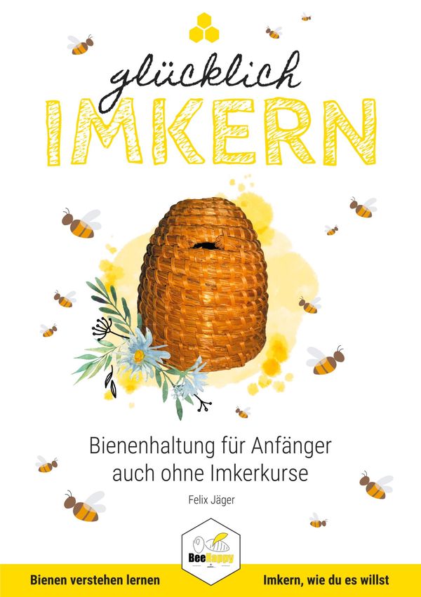 Glücklich Imkern - Felix Jäger (Buch)
