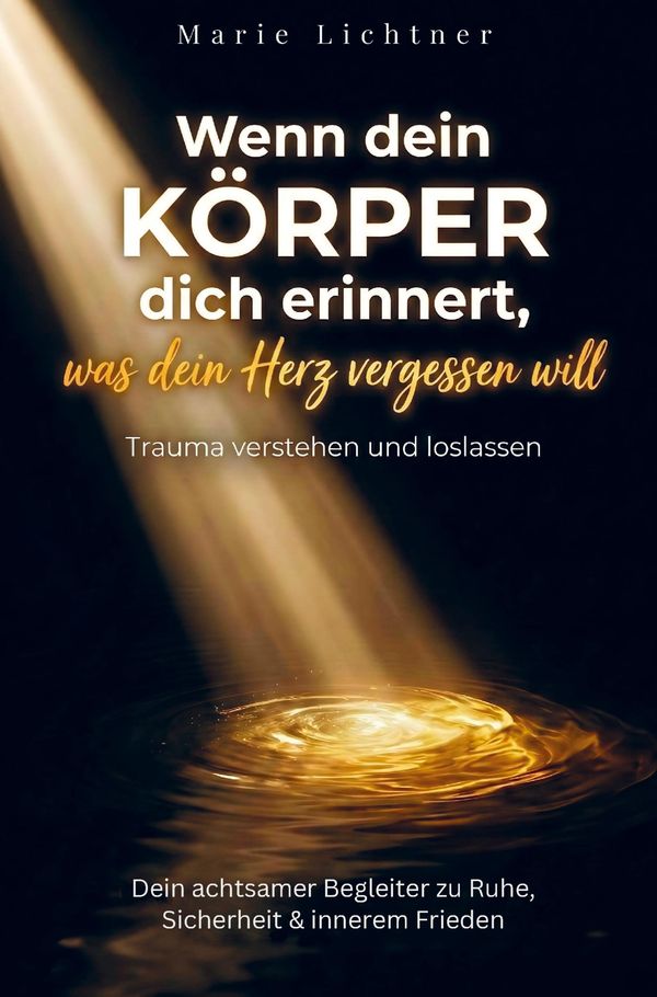 Wenn dein Körper dich erinnert, was dein Herz vergessen will (Buch)
