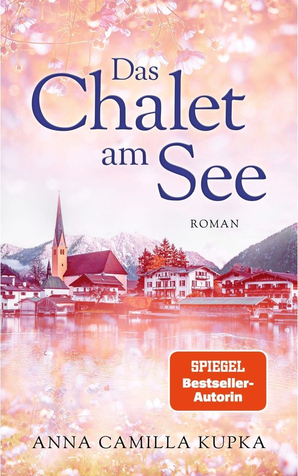 Das Chalet am See: Roman | SPIEGEL-Bestseller-Autorin - Anna Kupka
