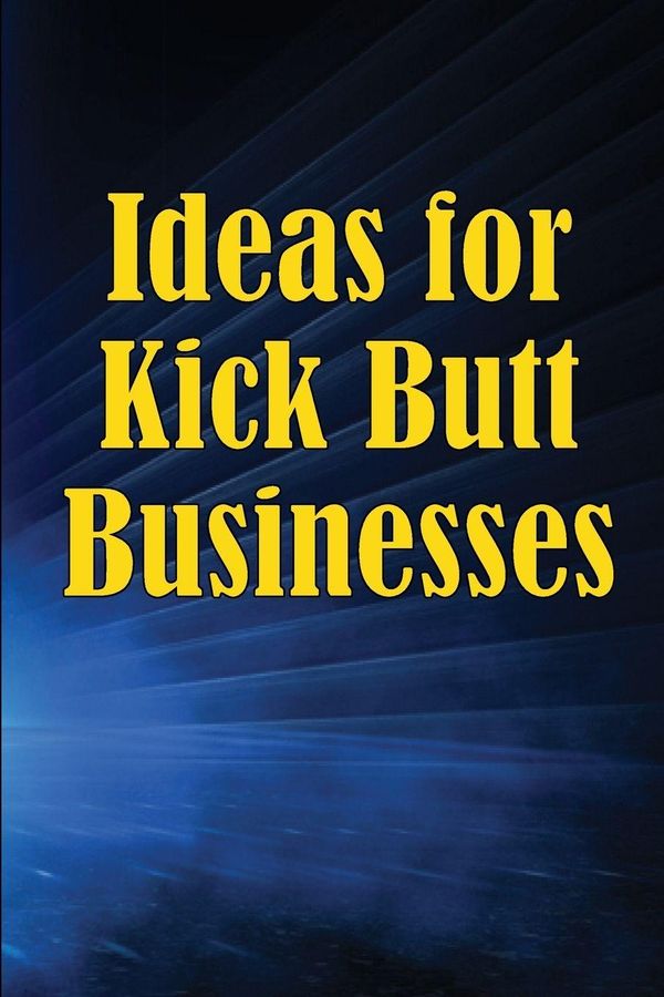 Ideas for Kick Butt Businesses - Jack Horisson (Buch)